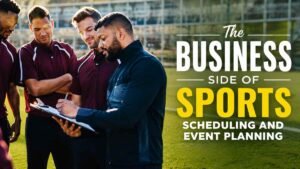 The Business Side of Sports Scheduling and Event Planning