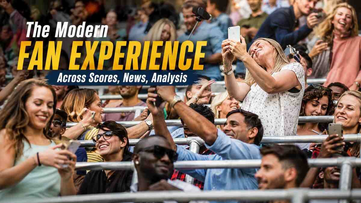 The Modern Fan Experience Across Scores, News, Analysis
